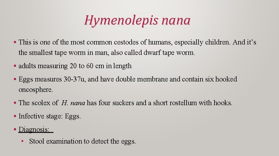 Hymenolepis nana § This is one of the most common cestodes of humans, especially