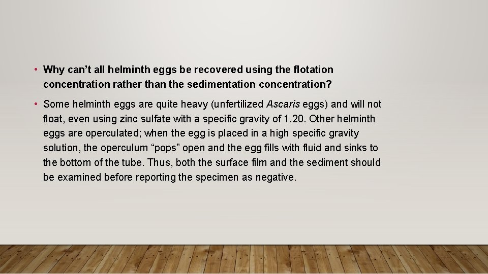  • Why can’t all helminth eggs be recovered using the flotation concentration rather