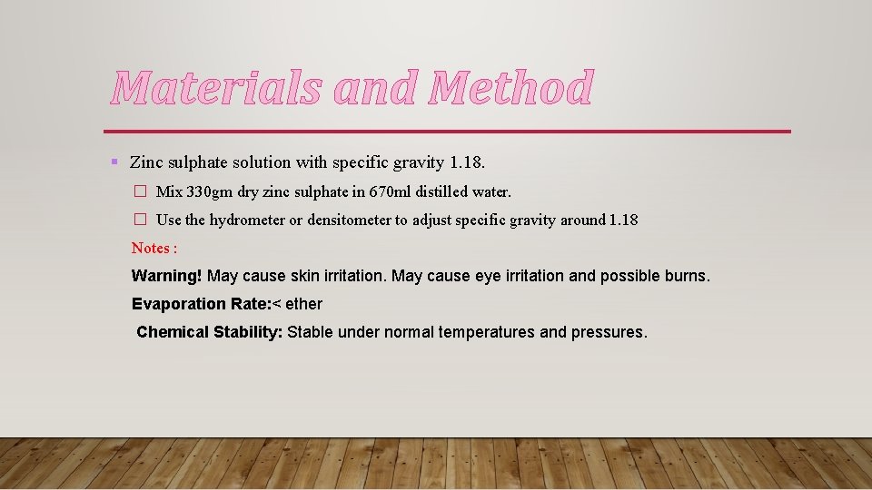 Materials and Method § Zinc sulphate solution with specific gravity 1. 18. � Mix