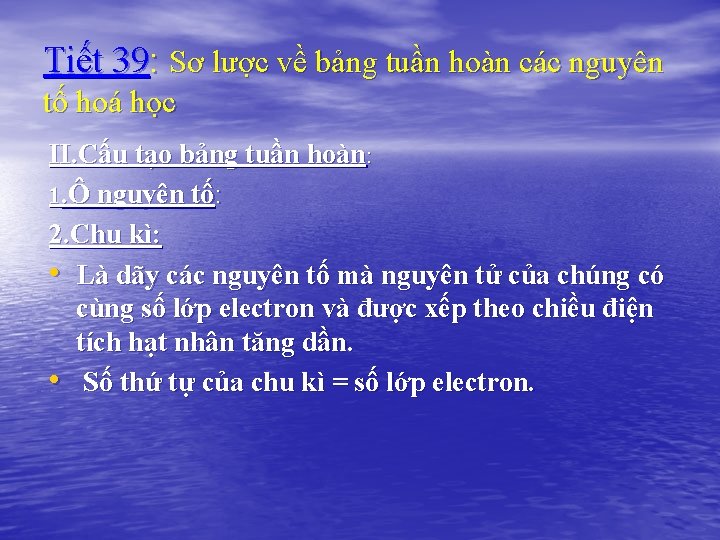 Tiết 39: Sơ lược về bảng tuần hoàn các nguyên tố hoá học II.