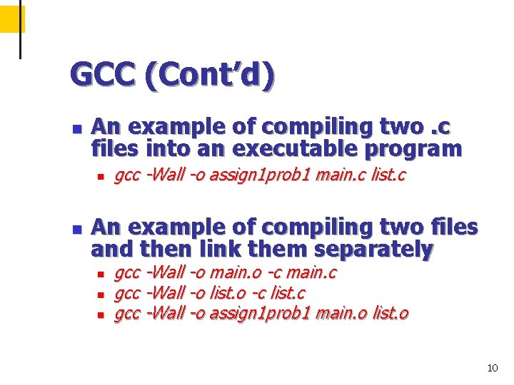 GCC (Cont’d) n An example of compiling two. c files into an executable program
