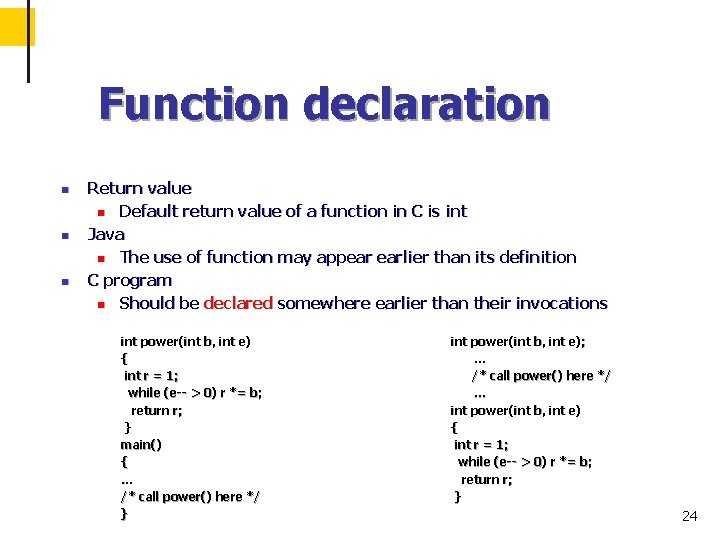 Function declaration n Return value n Default return value of a function in C