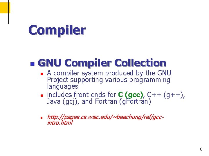 Compiler n GNU Compiler Collection n A compiler system produced by the GNU Project