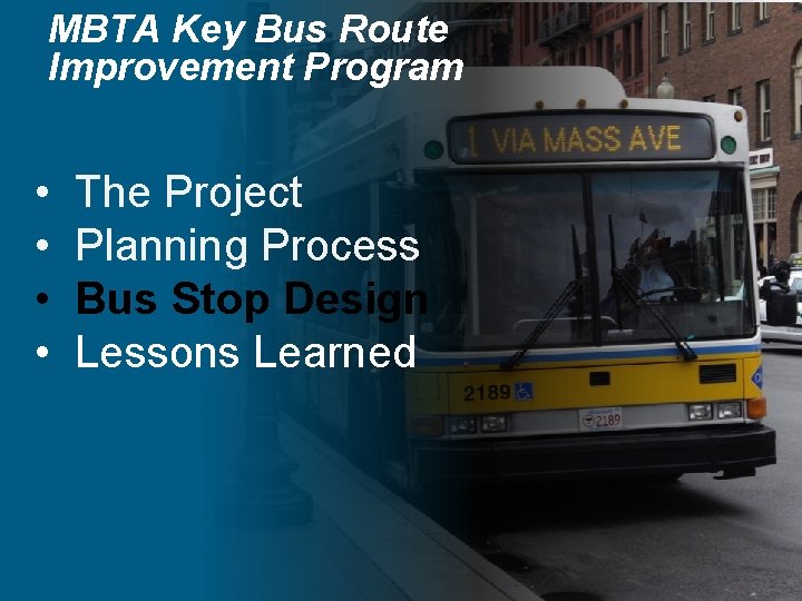 MBTA Key Bus Route Improvement Program • • The Project Planning Process Bus Stop