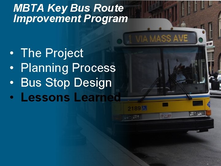 MBTA Key Bus Route Improvement Program • • The Project Planning Process Bus Stop