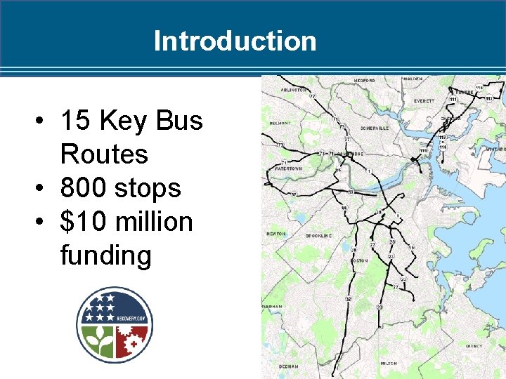 Introduction • 15 Key Bus Routes • 800 stops • $10 million funding 