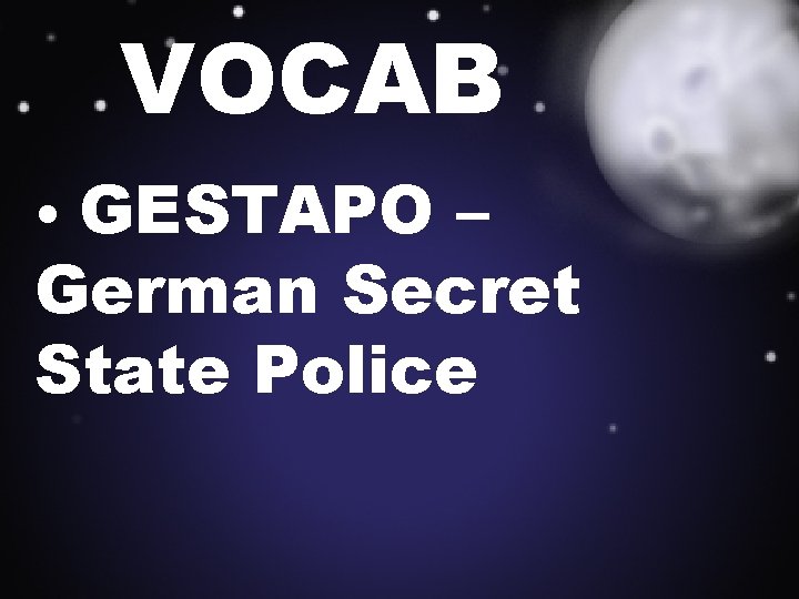 VOCAB GESTAPO – German Secret State Police • 