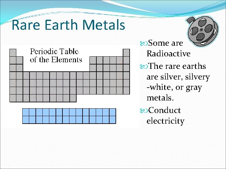 Rare Earth Metals Some are Radioactive The rare earths are silver, silvery -white, or