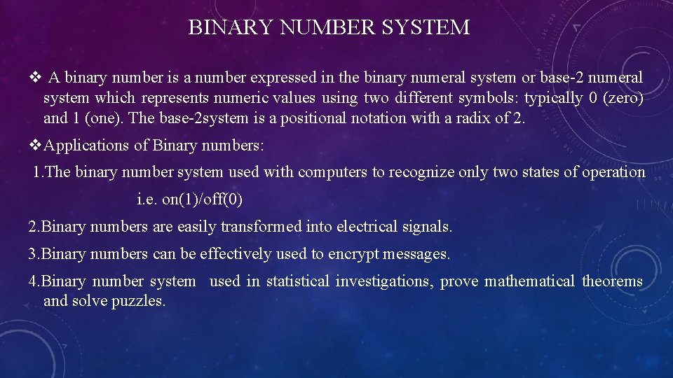 BINARY NUMBER SYSTEM v A binary number is a number expressed in the binary