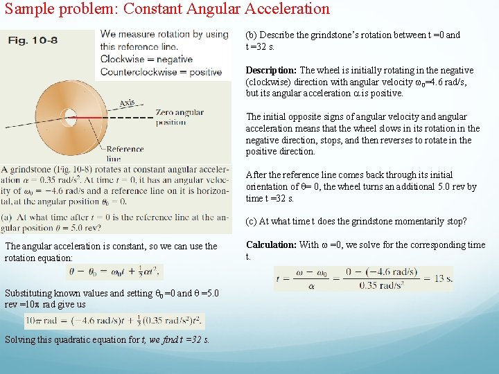 Sample problem: Constant Angular Acceleration (b) Describe the grindstone’s rotation between t =0 and