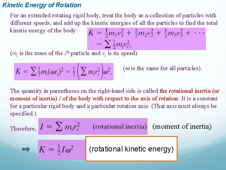 Kinetic Energy of Rotation For an extended rotating rigid body, treat the body as