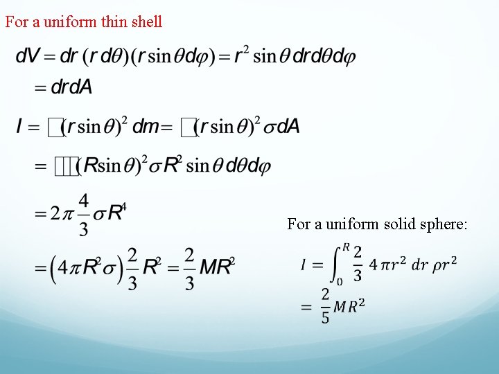 For a uniform thin shell For a uniform solid sphere: 
