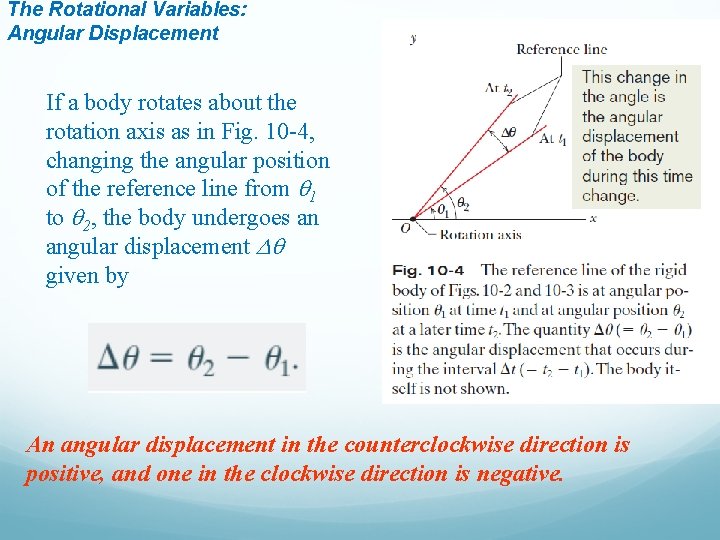 The Rotational Variables: Angular Displacement If a body rotates about the rotation axis as