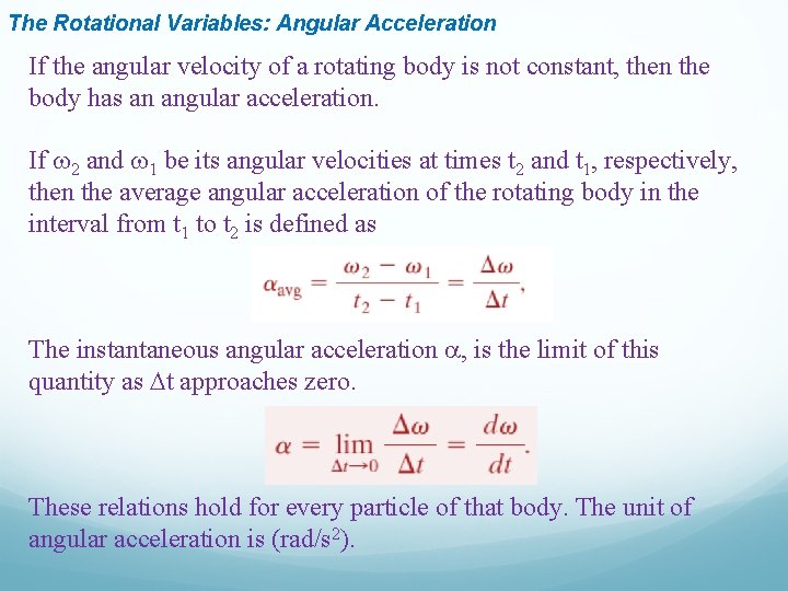 The Rotational Variables: Angular Acceleration If the angular velocity of a rotating body is