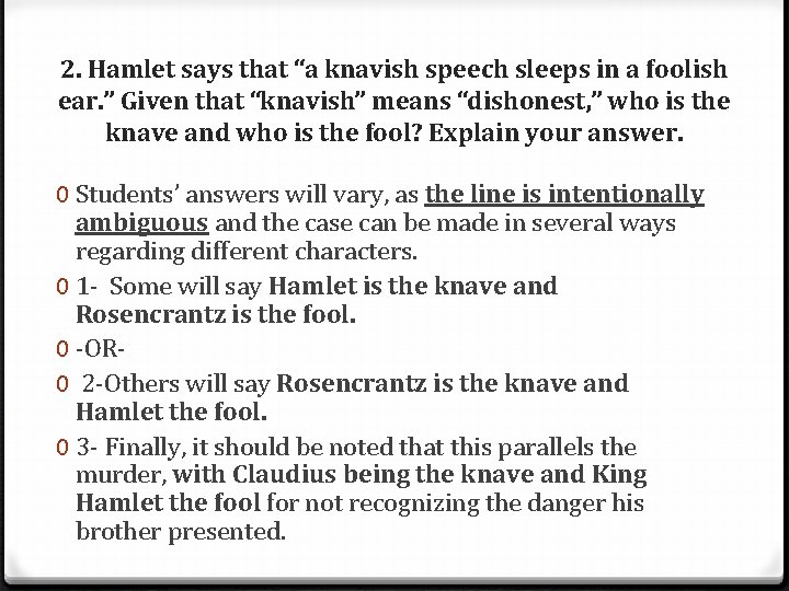 2. Hamlet says that “a knavish speech sleeps in a foolish ear. ” Given