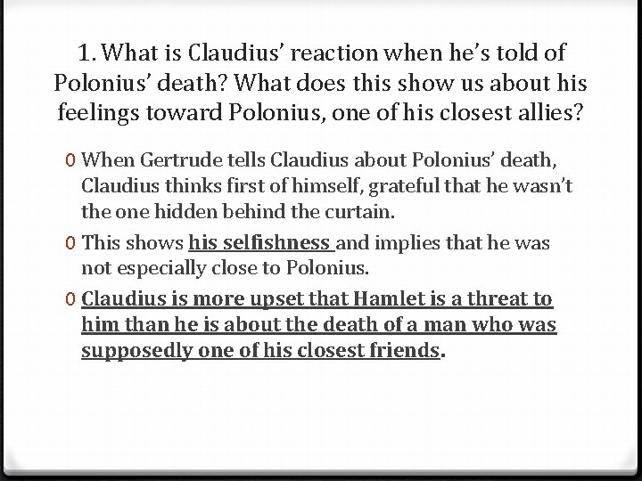 1. What is Claudius’ reaction when he’s told of Polonius’ death? What does this