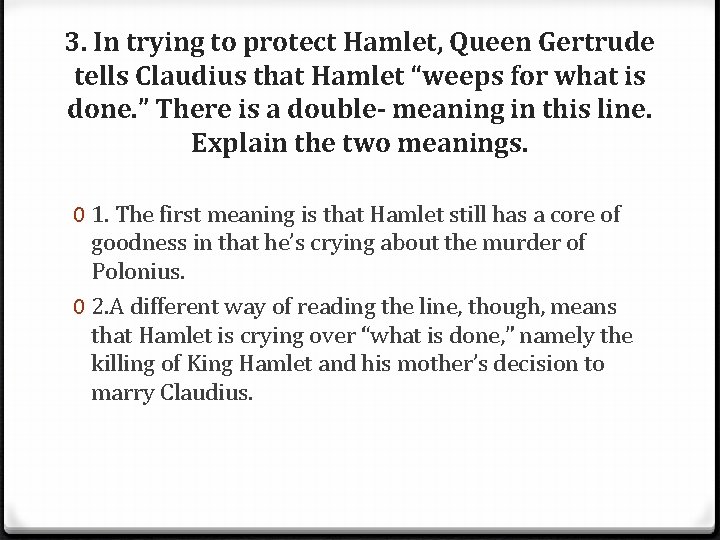 3. In trying to protect Hamlet, Queen Gertrude tells Claudius that Hamlet “weeps for