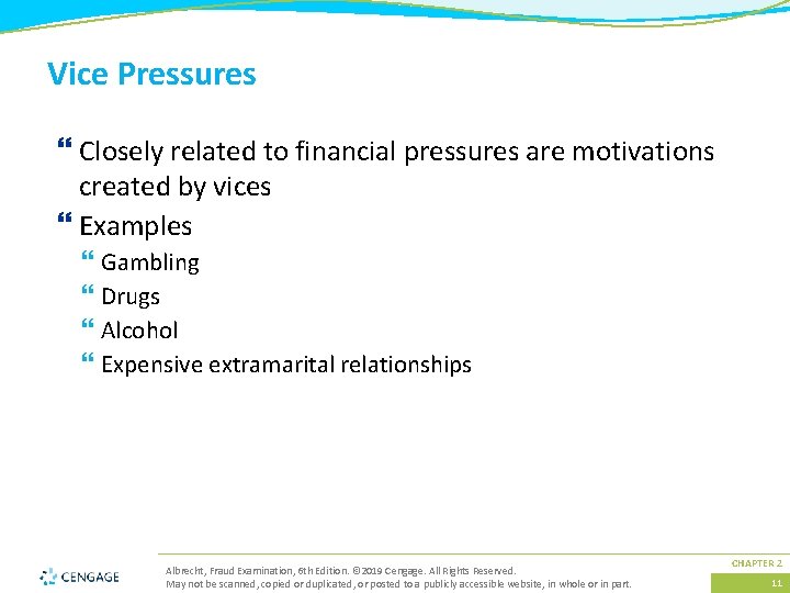 Vice Pressures } Closely related to financial pressures are motivations created by vices }
