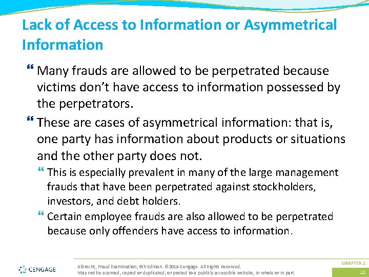 Lack of Access to Information or Asymmetrical Information } Many frauds are allowed to