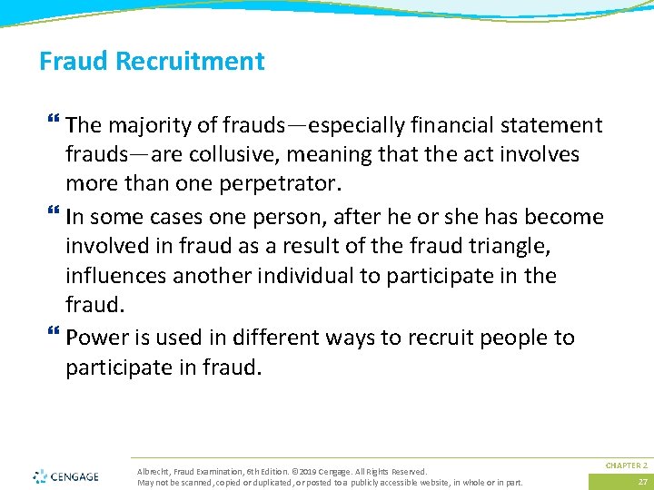 Fraud Recruitment } The majority of frauds—especially financial statement frauds—are collusive, meaning that the