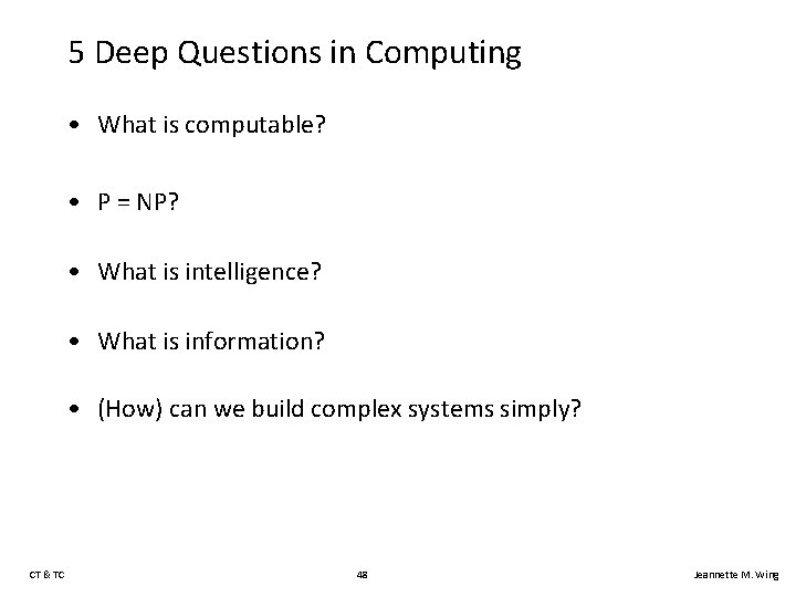 5 Deep Questions in Computing • What is computable? • P = NP? •