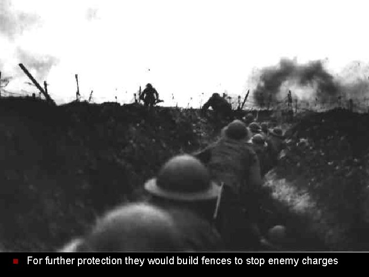 n For further protection they would build fences to stop enemy charges 