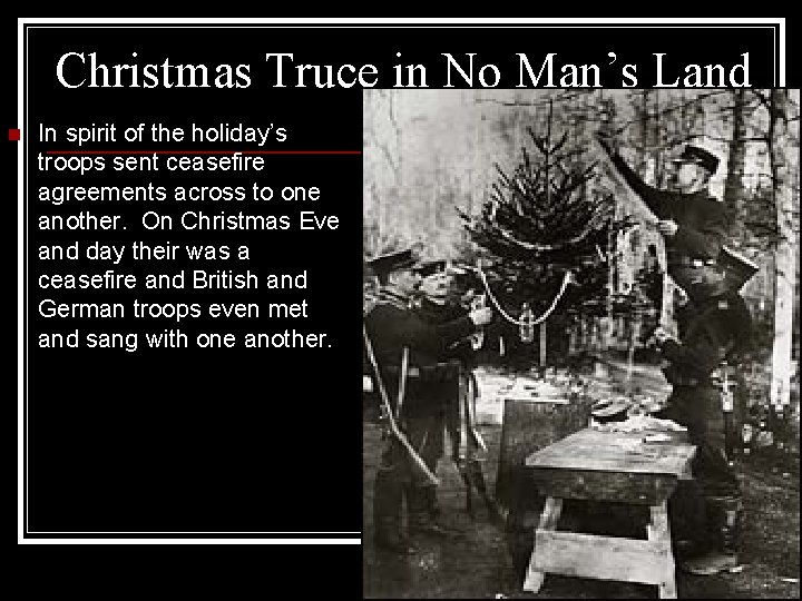 Christmas Truce in No Man’s Land n In spirit of the holiday’s troops sent