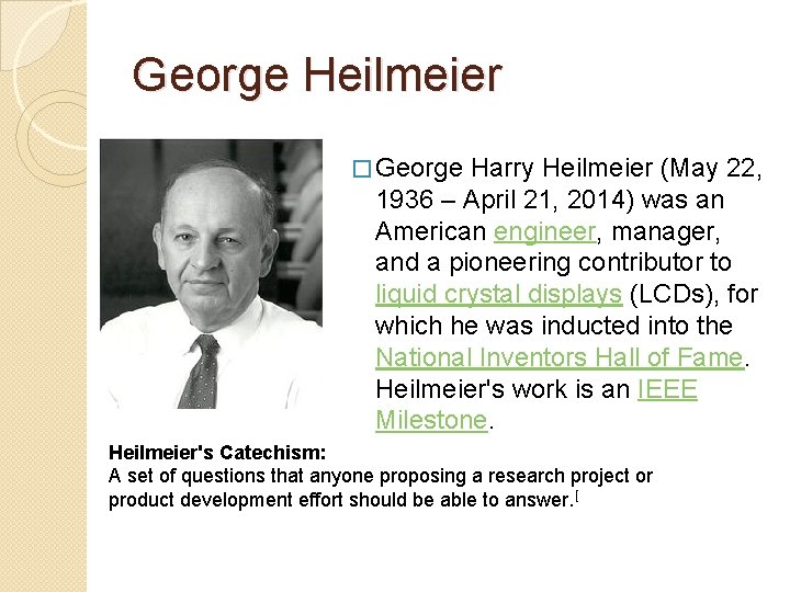 George Heilmeier � George Harry Heilmeier (May 22, 1936 – April 21, 2014) was George Heilmeier � George Harry Heilmeier (May 22, 1936 – April 21, 2014) was