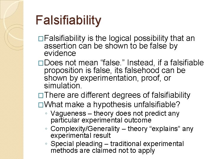 Falsifiability �Falsifiability is the logical possibility that an assertion can be shown to be Falsifiability �Falsifiability is the logical possibility that an assertion can be shown to be