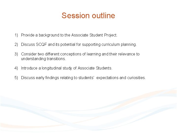 Session outline 1) Provide a background to the Associate Student Project. 2) Discuss SCQF