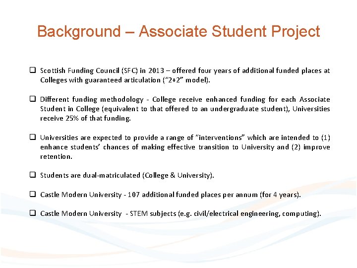 Background – Associate Student Project q Scottish Funding Council (SFC) in 2013 – offered