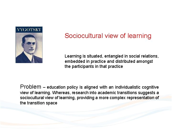 Sociocultural view of learning Learning is situated, entangled in social relations, embedded in practice