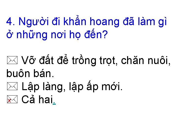 4. Người đi khẩn hoang đã làm gì ở những nơi họ đến? Vỡ