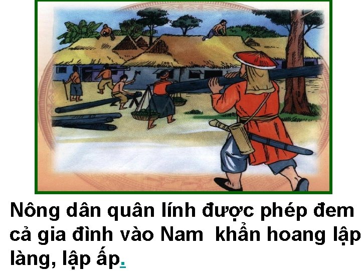 Nông dân quân lính được phép đem cả gia đình vào Nam khẩn hoang