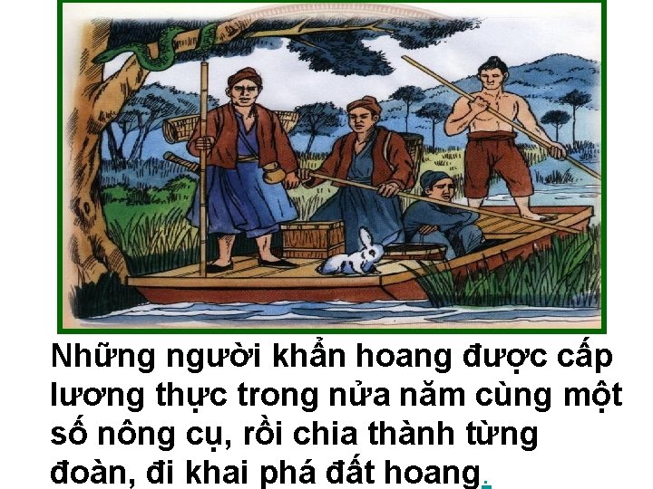 Những người khẩn hoang được cấp lương thực trong nửa năm cùng một số