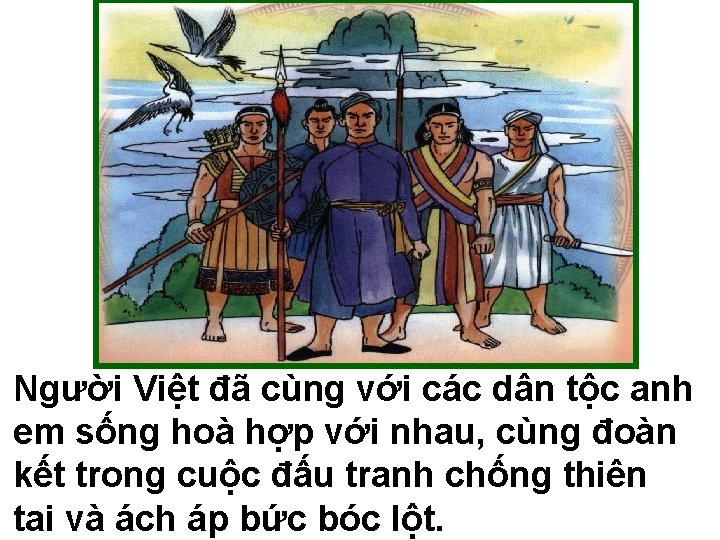 Người Việt đã cùng với các dân tộc anh em sống hoà hợp với