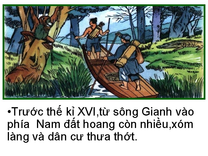  • Trước thế kỉ XVI, từ sông Gianh vào phía Nam đất hoang