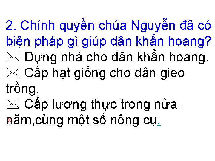 2. Chính quyền chúa Nguyễn đã có biện pháp gì giúp dân khẩn hoang?