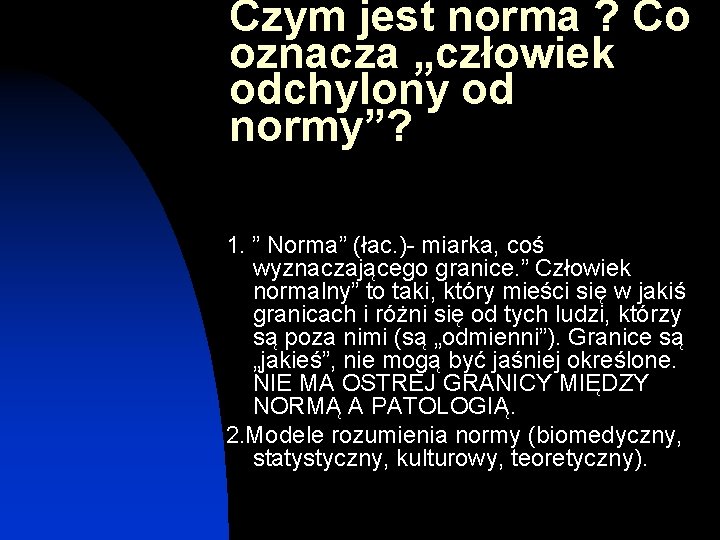 Czym jest norma ? Co oznacza „człowiek odchylony od normy”? 1. ” Norma” (łac.