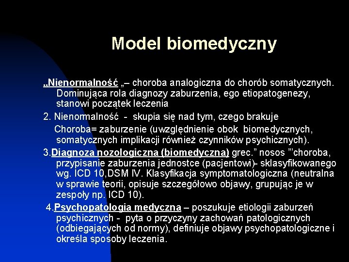 Model biomedyczny „Nienormalność „– choroba analogiczna do chorób somatycznych. Dominująca rola diagnozy zaburzenia, ego
