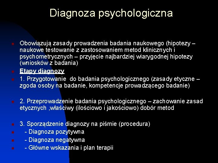 Diagnoza psychologiczna n n n n Obowiązują zasady prowadzenia badania naukowego (hipotezy – naukowe