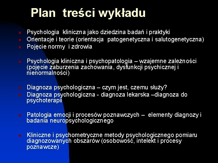 Plan treści wykładu n n n n Psychologia kliniczna jako dziedzina badań i praktyki