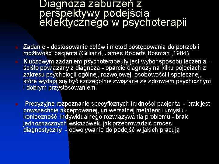 Diagnoza zaburzeń z perspektywy podejścia eklektycznego w psychoterapii n n n Zadanie - dostosowanie