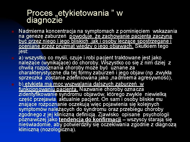 Proces „etykietowania ” w diagnozie n n n Nadmierna koncentracja na symptomach z pominięciem