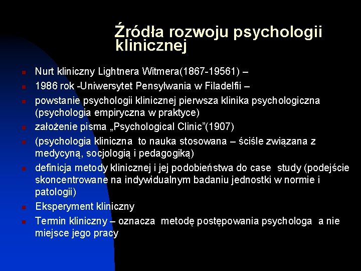 Źródła rozwoju psychologii klinicznej n n n n Nurt kliniczny Lightnera Witmera(1867 -19561) –
