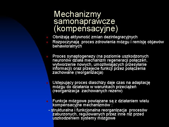 Mechanizmy samonaprawcze (kompensacyjne) n n n Obniżają aktywność zmian dezintegracyjnych Rozpoczynają proces zdrowienia mózgu