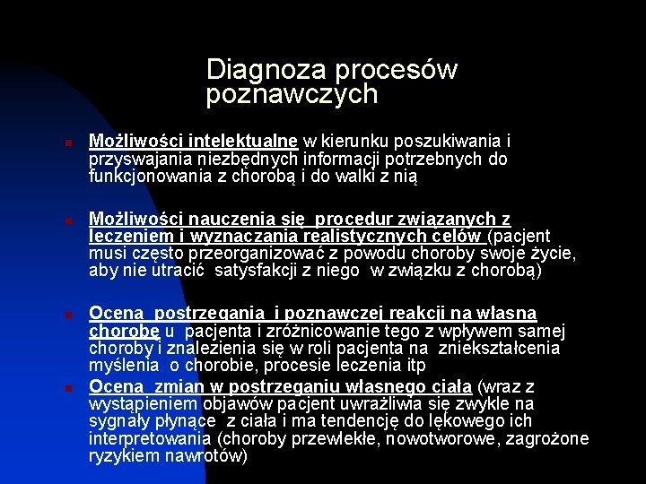 Diagnoza procesów poznawczych n n Możliwości intelektualne w kierunku poszukiwania i przyswajania niezbędnych informacji