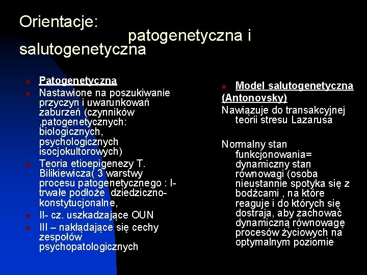 Orientacje: patogenetyczna i salutogenetyczna n n n Patogenetyczna Nastawione na poszukiwanie przyczyn i uwarunkowań