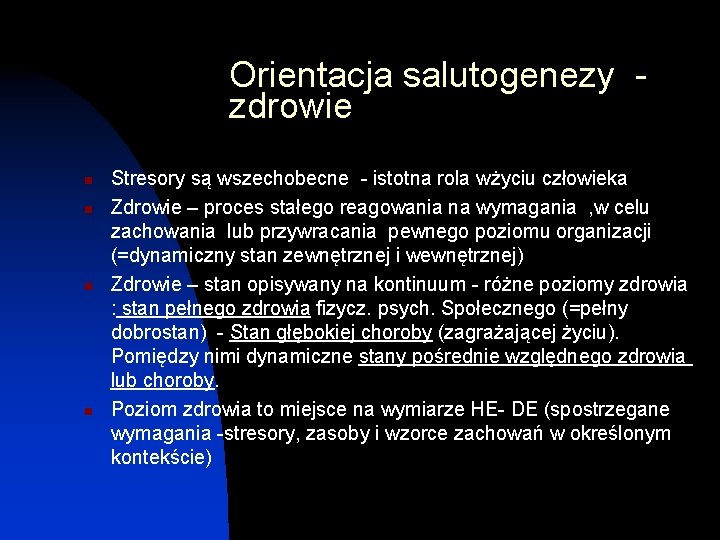 Orientacja salutogenezy zdrowie n n Stresory są wszechobecne - istotna rola wżyciu człowieka Zdrowie