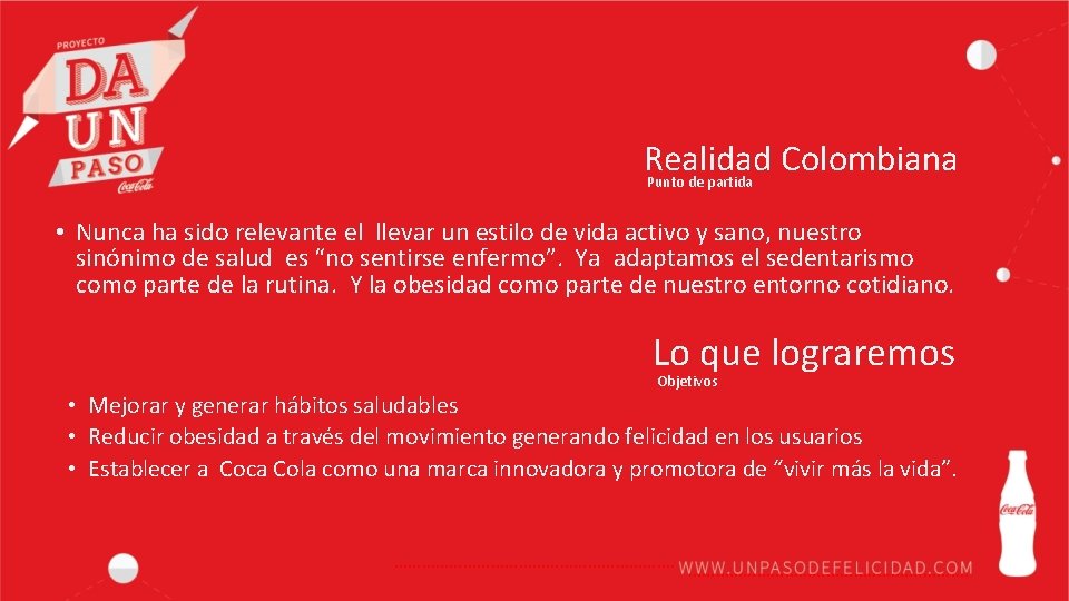 Realidad Colombiana Punto de partida • Nunca ha sido relevante el llevar un estilo